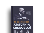 Atatürk’ün Kültürel Miras İdealini Konu Eden İlk Kitap: Atatürk ve Arkeoloji, Kafka Kitap’tan Çıktı!