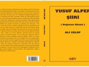 Ali Celep’in Yusuf Alper Şiiri Üzerine Yazdığı İnceleme Kitabı KDY’den Çıktı!