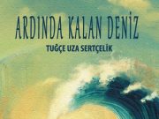 TUĞÇE UZA SERTÇELİK’TEN DERİN DUYGULARA YOLCULUK: “ARDINDA KALAN DENİZ” ÇIKTI!