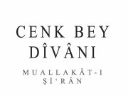 Cenk Üstün’den Geleneksel ve Moderni Buluşturan Edebi Bir Şaheser: Cenk Bey Dîvânı Muallakât-ı Şirân