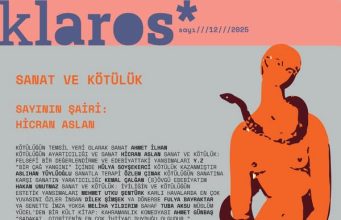 Klaros Dergi’nin Yeni Sayısı ‘Sanat ve Kötülük’ ve ‘Hicran Aslan’ Dosyasıyla Raflarda!
