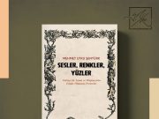 Duygulara ve Zihne Dokunan Bir Sanat Yolculuğu: “Sesler, Renkler, Yüzler” Raflarda!