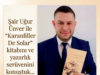 Şair Uğur Ünver ile “Karanfiler De Solar” kitabını ve yazarlık serüvenini konuştuk…