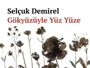 Selçuk Demirel’den Bir Varoluş Anlatısı: Gökyüzüyle Yüz Yüze