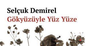 Selçuk Demirel’den Bir Varoluş Anlatısı: Gökyüzüyle Yüz Yüze
