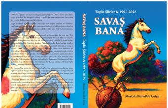 Şair-Eleştirmen-Kitap Editörü Mustafa Nurullah Celep’in Toplu Şiirleri Çıktı: Savaş Bana!