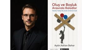 Aydın Adrian Bahar ile ‘Oluş ve Boşluk Arasında Baladlar’ Kitabı Üzerine Konuştuk…