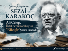 Sezai Karakoç’un ‘Rüzgâr’ Adlı Şiiri Üzerine Ali Celep Yazdı…