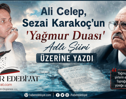 Sezai Karakoç’un ‘Yağmur Duası’ Adlı Şiiri Üzerine Eleştirel Bir Dipnot