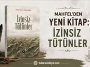 MAHFEL’DEN YENİ KİTAP: İZİNSİZ TÜTÜNLER