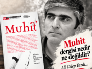 Muhit dergisi nedir ne değildir? | Ali Celep Yazdı…