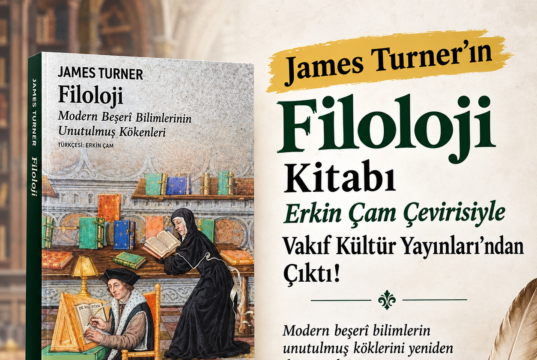 Erkin Çam Çevirisiyle James Turner’ın ‘Filoloji’ Kitabı Vakıf Kültür Yayınları’ndan Çıktı!