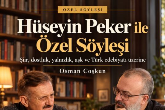 TÜRK ŞİİRİNİN USTA İSMİ HÜSEYİN PEKER’DEN ÖZEL SÖYLEŞİ: “BUNDAN SONRASI AŞK BENİM İÇİN”